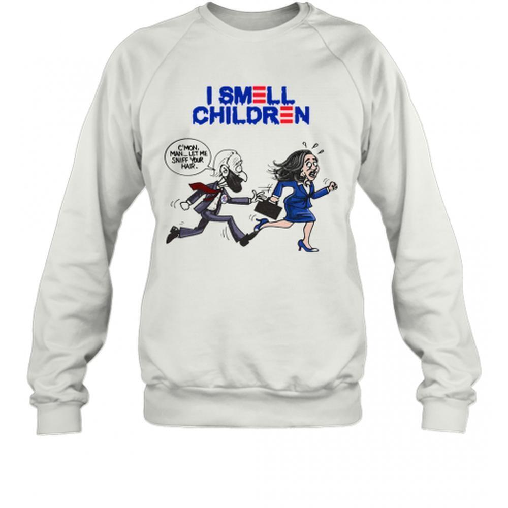 I Smell Children Cmon Man Let Me Sniff Your Hair T-Sweatshirt